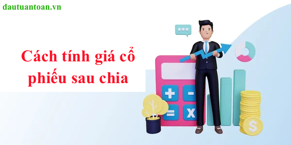 giá cố phiếu sau chia dautuantoan.vn
